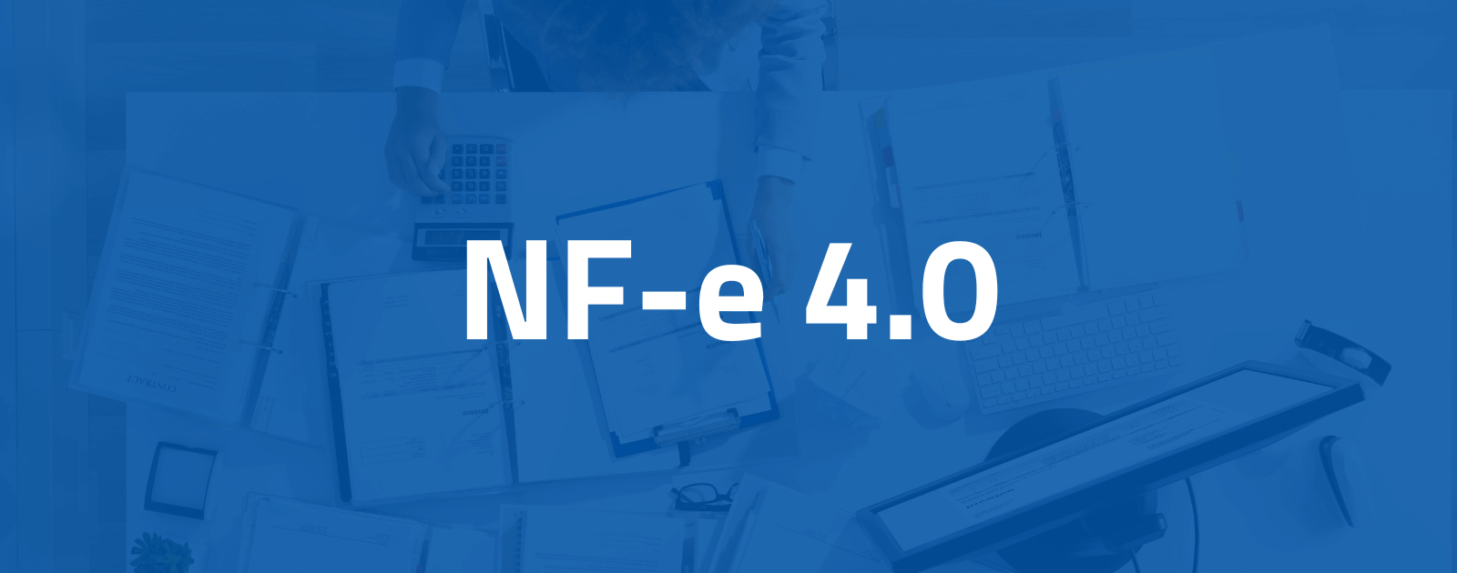 NF-e 4.0 começa a valer em julho: o que muda para as empresas