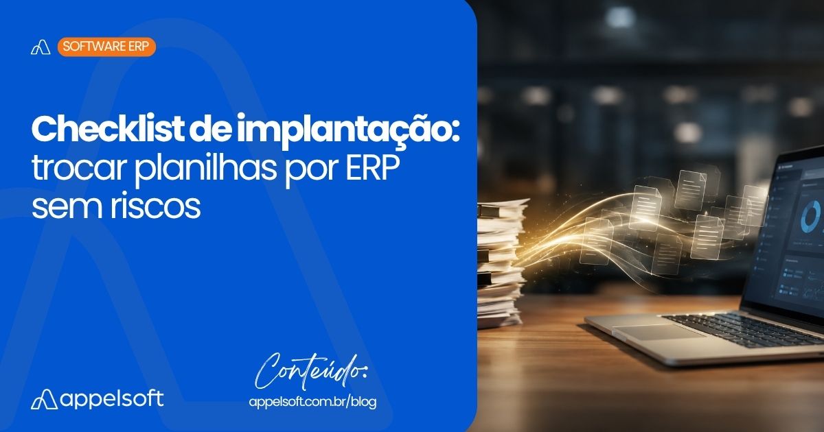 Checklist de implantação: trocar planilhas por ERP sem riscos
