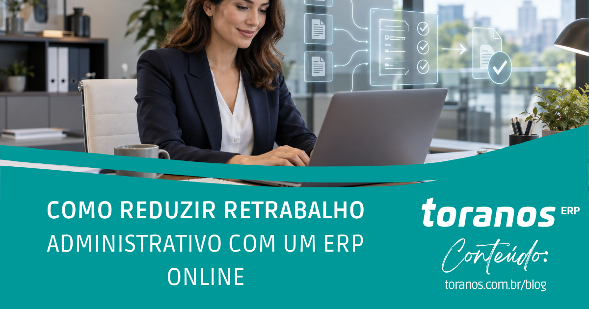 Como reduzir retrabalho administrativo com um ERP online